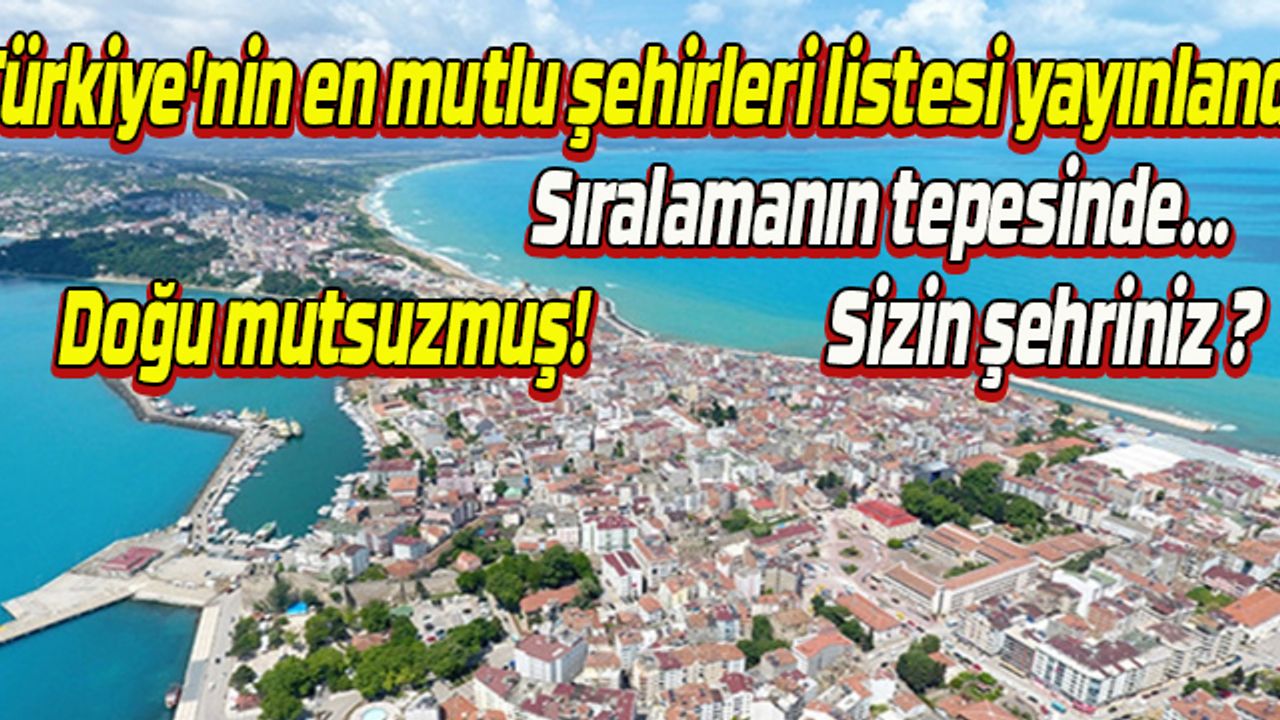 Türkiye'nin en mutlu şehirleri listesi yayınlandı! Sıralamanın tepesinde...