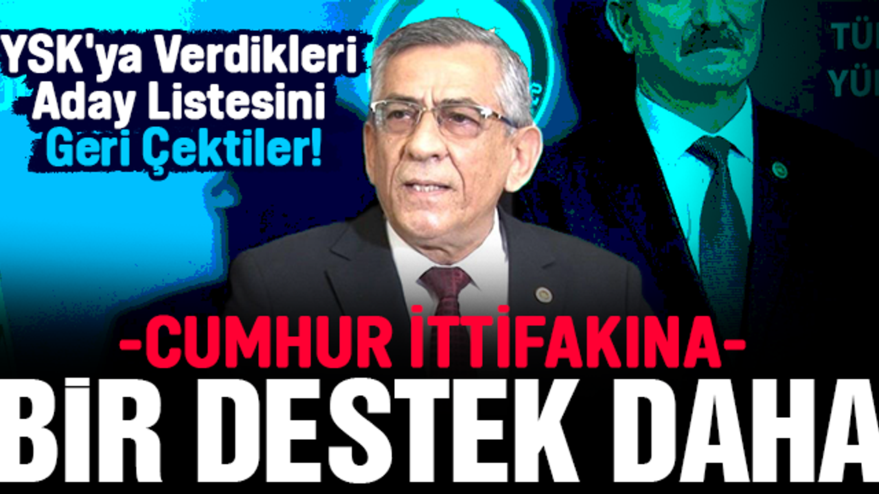 YSK'ya verdikleri aday listesini geri çektiler! Cumhur ittifakına katıldılar
