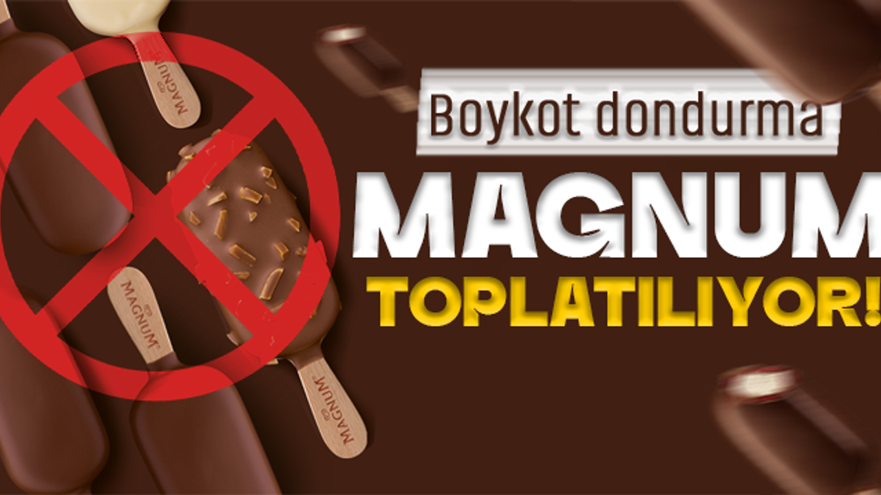 Boykot listesindeki Magnum dondurmaları toplatılıyor!