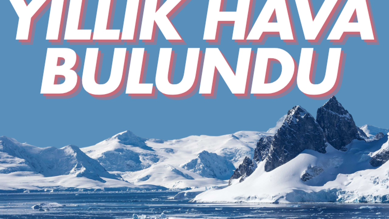 6 milyon yıllık hava bulundu