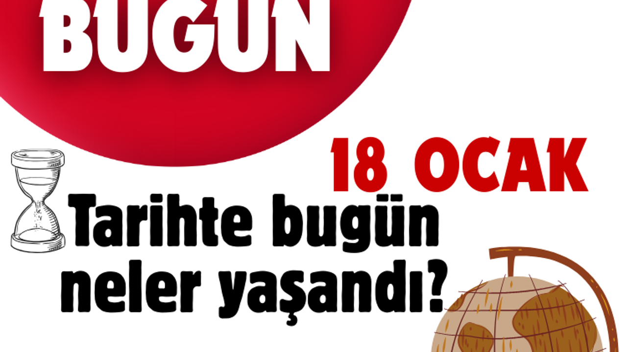 Tarihte bugün: 18 Ocak