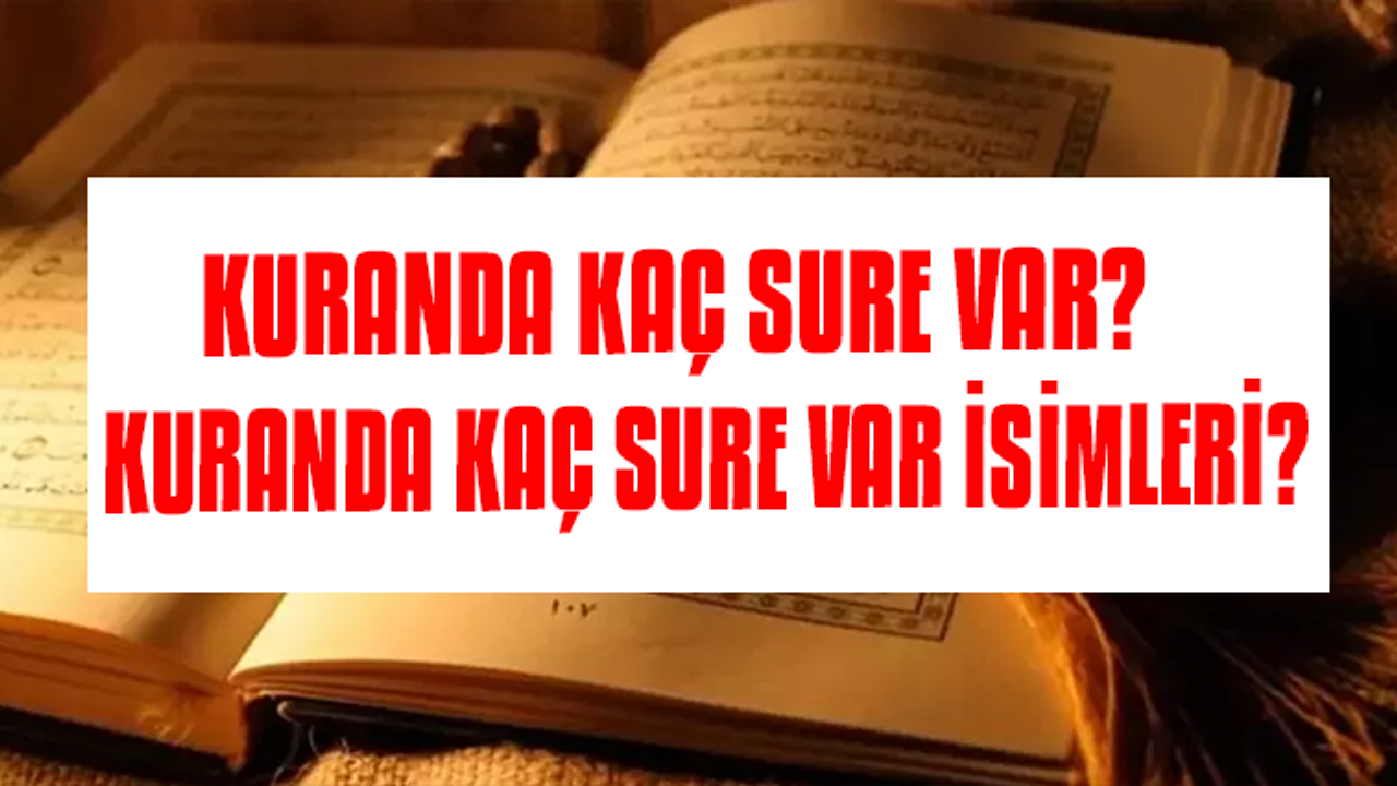 Kuranda Kaç Sure Var? Kuranda Kaç Sure Var İsimleri? Sure Ne Demek?