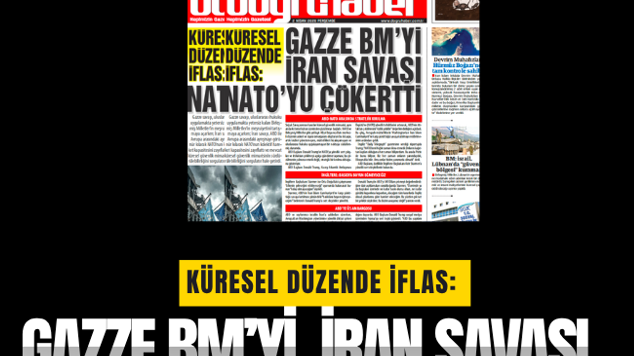 KÜRESEL DÜZENDE İFLAS: GAZZE BM’Yİ, İRAN SAVAŞI NATO’YU ÇÖKERTTİ