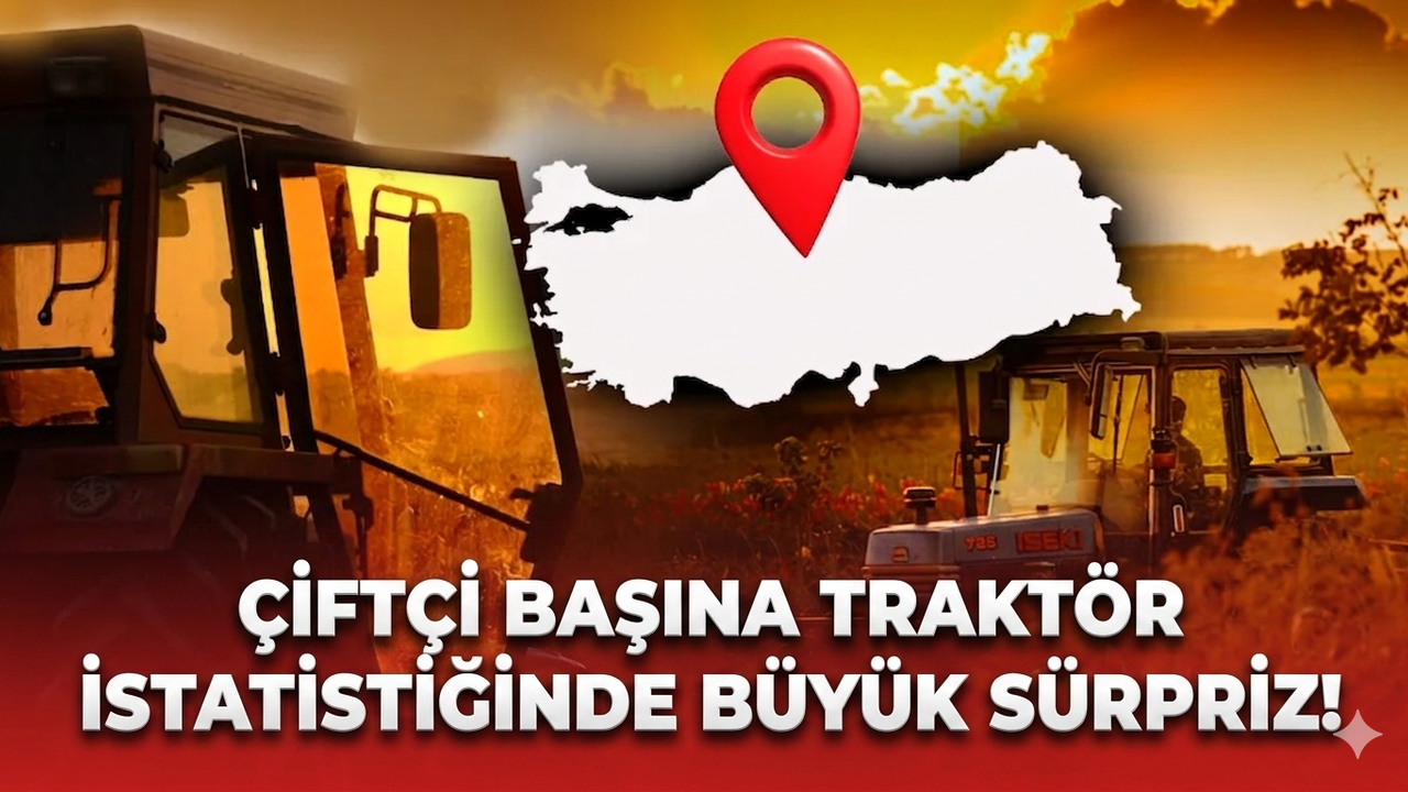 Çiftçi başına traktör istatistiğinde büyük sürpriz! Bu il, en yüksek traktör sayısına sahip ili geçti