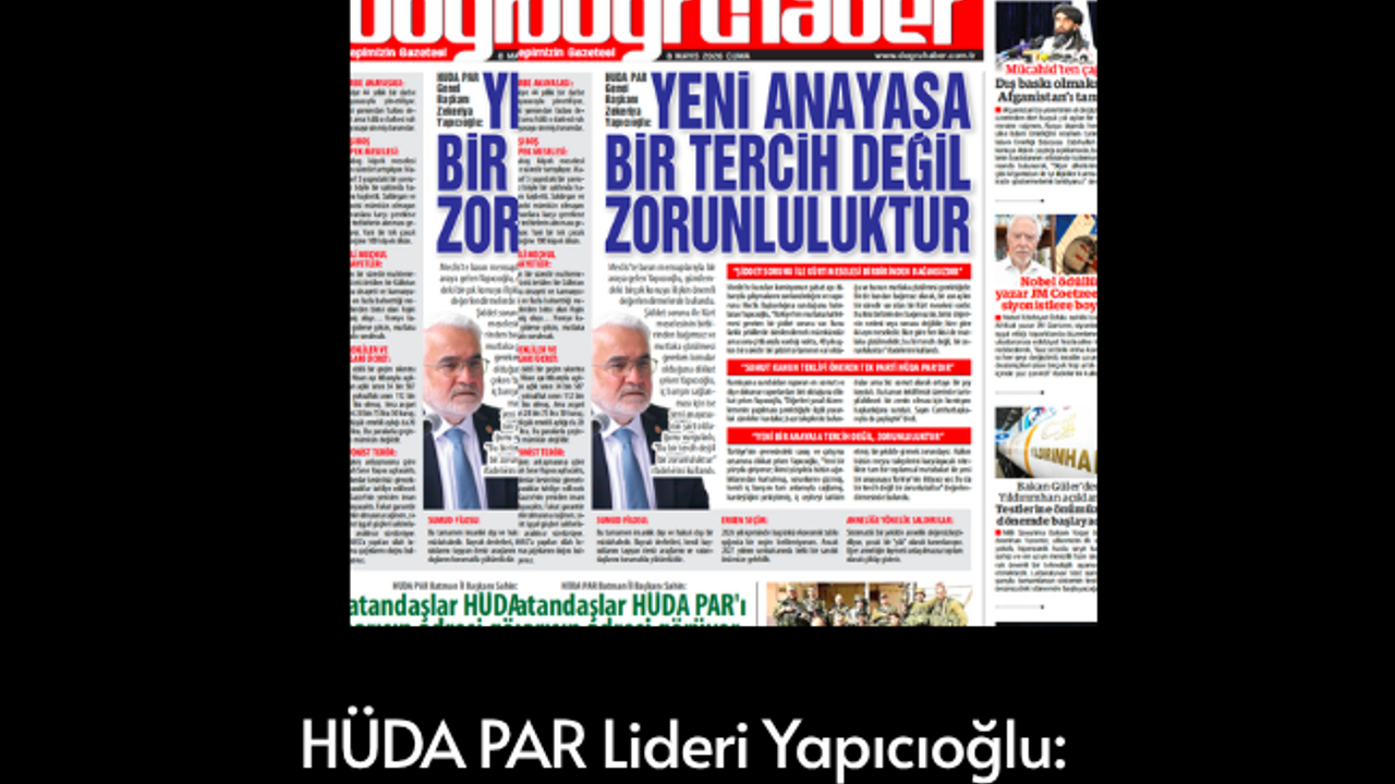 HÜDA PAR Lideri Yapıcıoğlu:  YENİ ANAYASA  BİR TERCİH DEĞİL  ZORUNLULUKTUR