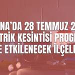 Adana'da 28 Temmuz 2026 Elektrik Kesintisi Programı ve Etkilenecek İlçeler