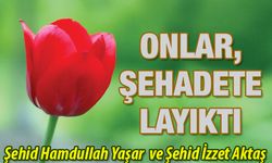 Şehid Hamdullah Yaşar ve Şehid İzzet Aktaş