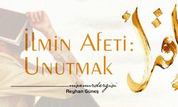 İlmin Afeti: Unutmak
