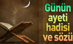 Günün ayet ve hadisi