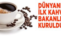 Dünyanın ilk kahve bakanlığı kuruldu!