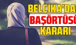 Belçika mahkemelerinde başörtüsü yasağı kaldırıldı