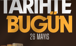 Tarihte Bugün: 26 Mayıs