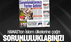 HAMAS’tan İslam ülkelerine çağrı:  SORUMLULUKLARINIZI YERİNE GETİRİN!