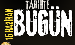 Tarihte Bugün: 15 Haziran