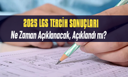 2025 LGS Tercih Sonuçları Ne Zaman Açıklanacak, Açıklandı mı?