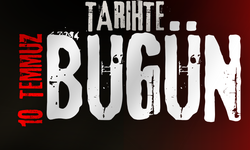 Tarihte Bugün: 10 Temmuz