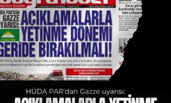 HÜDA PAR'dan Gazze uyarısı:  AÇIKLAMALARLA  YETİNME DÖNEMİ  GERİDE BIRAKILMALI!