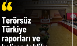 “Terörsüz Türkiye” raporları ve beliren tehlike...