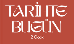 Tarihte Bugün: 2 Ocak