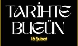 Tarihte Bugün: 16 Şubat