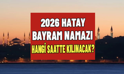 2026 Hatay bayram namazı hangi saatte kılınacak? Hatay bayram namazı saati!