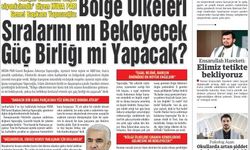 HÜDA PAR lideri Yapıcıoğlu:  BÖLGE ÜLKELERİ  SIRALARINI MI BEKLEYECEK  GÜÇ BİRLİĞI Mİ YAPACAK?