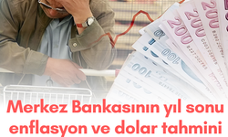 Merkez Bankası'nın Enflasyon ve dolar tahmini belli oldu