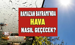 RAMAZAN BAYRAMI'NDA HAVA NASIL GEÇECEK? 2026 Meteoroloji uyarısı geldi: Bayram haftası tahminleri ortaya çıktı!