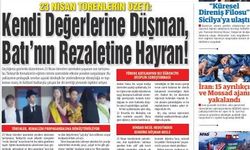 23 NİSAN TÖRENLERİN ÖZETİ:  KENDİ DEĞERLERİNE DÜŞMAN, BATI’NIN REZALETİNE HAYRAN!