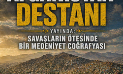 Afganistan Destanı yayında: Savaşların ötesinde bir medeniyet coğrafyası