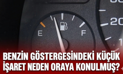 Benzin göstergesindeki küçük işaret neden oraya konulmuş?