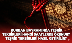 Kurban bayramında teşrik tekbirleri hangi vakitlerde okunur? Teşrik tekbirleri nasıl getirilir?