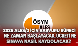 2026 ALES/2 için başvuru süreci ne zaman başlayacak, ücreti ne kadar ve adaylar sınava nasıl kaydolacak?