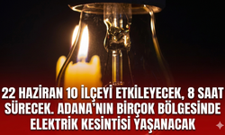 22 Haziran 10 ilçeyi etkileyecek, 8 saat sürecek. Adana'nın birçok bölgesinde elektrik kesintisi yaşanacak