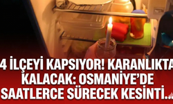 4 ilçeyi kapsıyor! Karanlıkta kalacak: Osmaniye'de saatlerce sürecek kesinti...