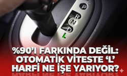 %90'ı farkında değil: Otomatik viteste "L" harfi ne işe yarıyor?
