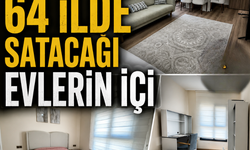 TOKİ'nin 64 ilde satacağı evlerin içi görüntülendi