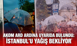 AKOM ardı ardına uyarıda bulundu: istanbul’u yağış bekliyor