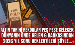 Altın tarihi rekorlar peş peşe gelecek! Dünyanın önde gelen 6 bankasından 2026 yıl sonu beklentileri şöyle…