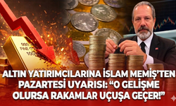 Altın yatırımcılarına İslam Memiş’ten pazartesi uyarısı: “O gelişme olursa rakamlar uçuşa geçer!”