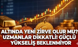 Altında yeni zirve olur mu? Uzmanlar öngörülerini paylaştı