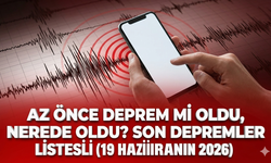 Az önce deprem mi oldu, nerede oldu? Son depremler listesi (19 Haziran 2026)
