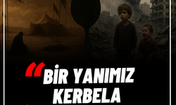 Bir yanımız Kerbela, bir yanımız Gazze!