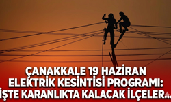 Çanakkale 19 Haziran elektrik kesintisi programı: İşte karanlıkta kalacak ilçeler...