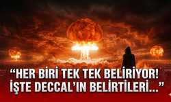 Her biri tek tek beliriyor! İşte Deccal'ın belirtileri...