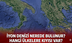İyon Denizi nerede bulunur? Hangi ülkelere kıyısı var?