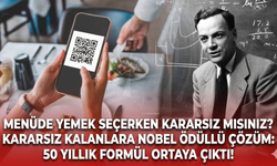 Menüde yemek seçerken kararsız mısınız? Kararsız kalanlara nobel ödüllü çözüm: 50 yıllık formül ortaya çıktı!