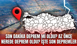 SON DAKİKA deprem mi oldu? Az önce nerede deprem oldu? İşte son depremler