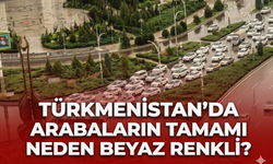 Türkmenistan’da arabaların tamamı neden beyaz renkli?