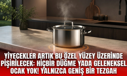 Yiyecekler artık bu özel yüzey üzerinde pişirilecek: Hiçbir düğme yada geleneksel ocak yok! Yalnızca geniş bir tezgah